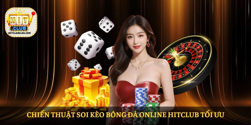 Chiến thuật soi kèo bóng đá online HITCLUB tối ưu