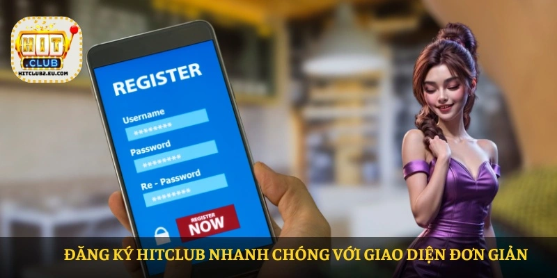 Đăng ký HITCLUB – Hướng dẫn chi tiết tạo tài khoản nhanh chóng 1 Đăng ký HITCLUB nhanh chóng với giao diện đơn giản