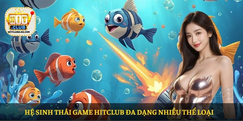 HITCLUB – Nhà cái uy tín tại Châu Á 2026 11 Hệ sinh thái game HITCLUB đa dạng nhiều thể loại