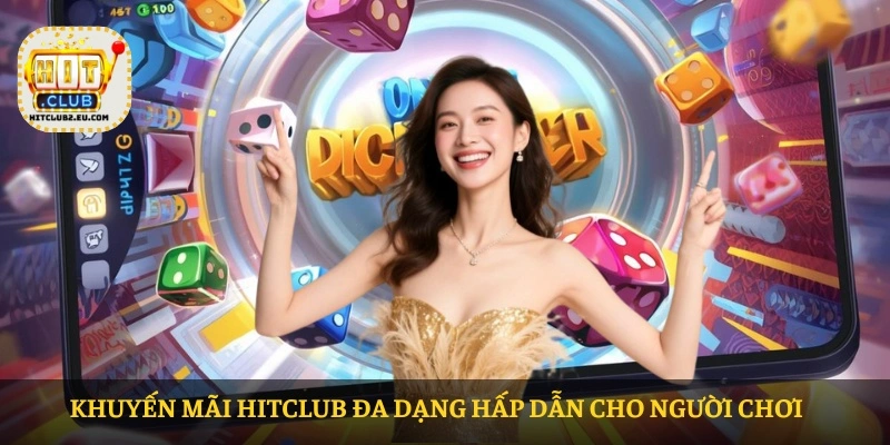 HITCLUB – Nhà cái uy tín tại Châu Á 2026 15 Khuyến mãi HITCLUB đa dạng hấp dẫn cho người chơi