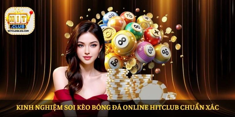 Kinh nghiệm soi kèo bóng đá online HITCLUB chuẩn xác