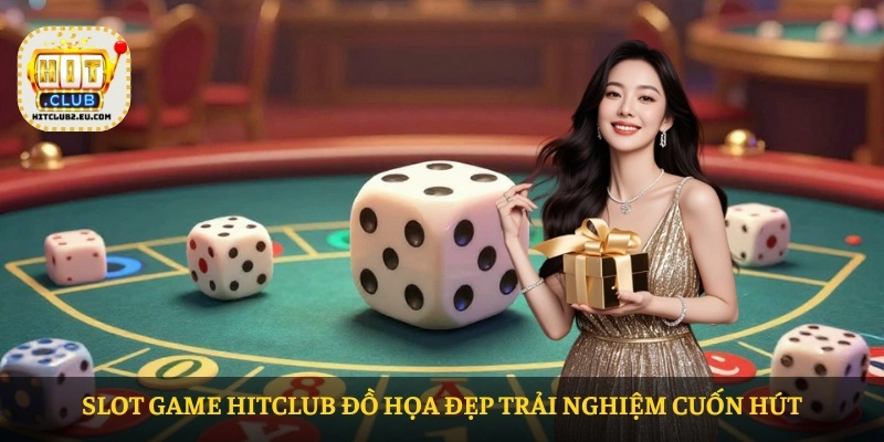 HITCLUB – Nhà cái uy tín tại Châu Á 2026 13 Slot game HITCLUB đồ họa đẹp trải nghiệm cuốn hút